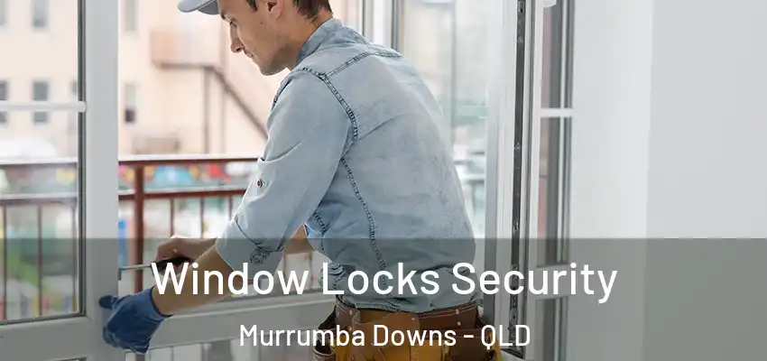  Window Locks Security Murrumba Downs - QLD