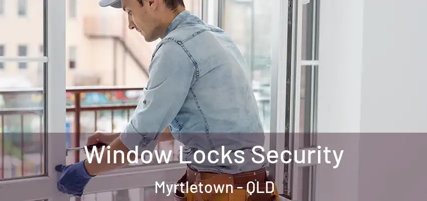 Window Locks Security Myrtletown - QLD