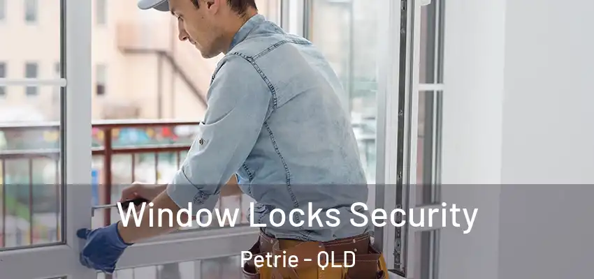  Window Locks Security Petrie - QLD