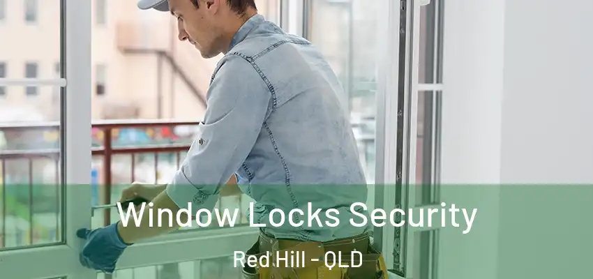 Window Locks Security Red Hill - QLD