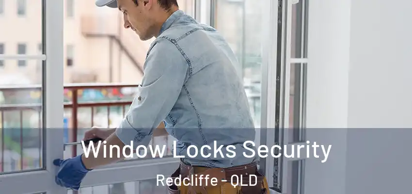  Window Locks Security Redcliffe - QLD