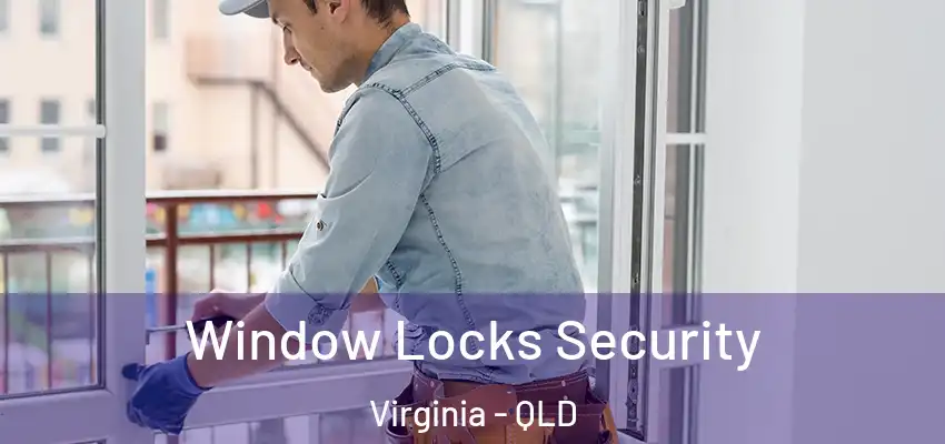 Window Locks Security Virginia - QLD